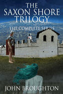 The Saxon Shore Trilogy: The Complete Series