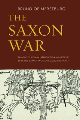 The Saxon War - Bruno of Merseburg, and Bachrach, Bernard S (Translated by)