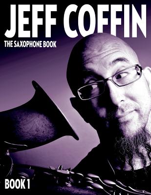 The Saxophone Book: Book 1 - Coffin, Jeff