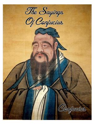The Sayings Of Confucius - Confucius