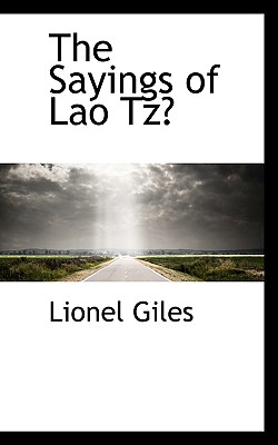 The Sayings of Lao Tz? - Giles, Lionel, Professor