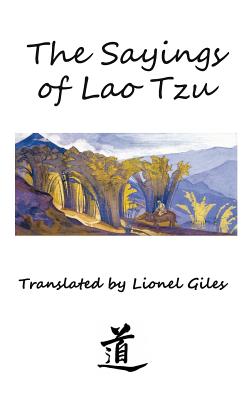 The Sayings of Lao Tzu: Illustrated edition - Tzu, Lao, Professor, and Giles, Lionel