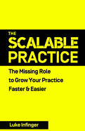 The Scalable Practice: The Missing Role to Grow Your Practice Faster & Easier