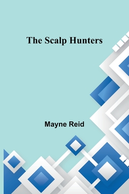 The Scalp Hunters - Reid, Mayne