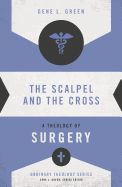 The Scalpel and the Cross: A Theology of Surgery