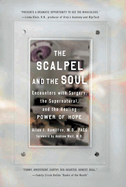 The Scalpel and the Soul: Encounters with Surgery, the Supernatural, and the Healing Power of Hope