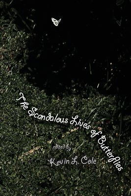 The Scandalous Lives of Butterflies: the annual Scurfpea Publishing anthology, 2015 - Moeller, Rosemary Dunn, and May, Melissa, and Luden, Charles