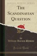 The Scandinavian Question (Classic Reprint)