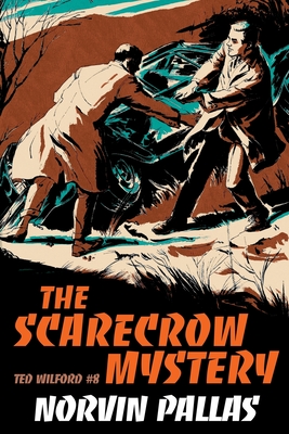 The Scarecrow Mystery: A Ted Wilford Mystery - Pallas, Norvin