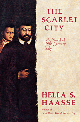 The Scarlet City: A Novel of 16th Century Italy - Haasse, Hella S