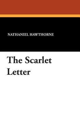 The Scarlet Letter - Hawthorne, Nathaniel