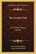 The Scarlet Oak: And Other Poems (1878)