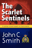 The Scarlet Sentinels (pbk): A Police Novel Based on True Events