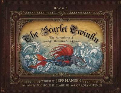 The Scarlet Twinfin: The Adventures of Ravenwood - Hansen, Jeff