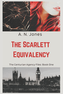 The Scarlett Equivalency: The Centurian Agency Files: Book One