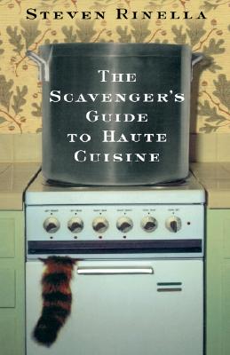 The Scavenger's Guide to Haute Cuisine - Rinella, Steve