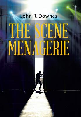 The Scene Menagerie - Downes, John R