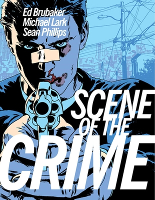 The Scene of the Crime - Brubaker, Ed, and Lark, Michael (Artist), and Phillips, Sean (Artist)