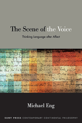 The Scene of the Voice: Thinking Language after Affect - Eng, Michael
