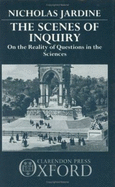 The Scenes of Inquiry: On the Reality of Questions in the Sciences - Jardine, Nicholas