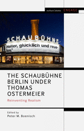 The Schaub?hne Berlin Under Thomas Ostermeier: Reinventing Realism