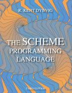 The Scheme Programming Language, 3rd Edition - Dybvig, R Kent