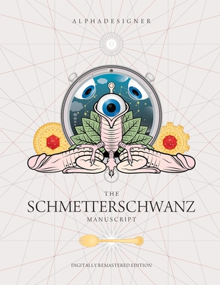 The Schmetterschwanz Manuscript - Alphadesigner, and Tsvetkov, Yanko (Contributions by)
