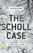 The Scholl Case: The Deadly End of a Marriage