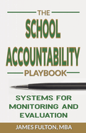 The School Accountability Playbook Systems for Monitoring and Evaluation