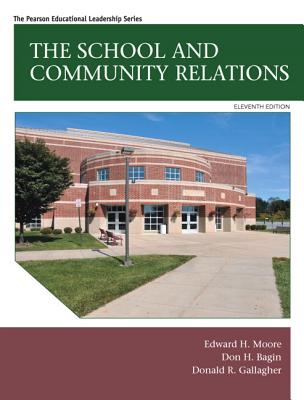 The School and Community Relations - Moore, Edward H., and Bagin, Don H., and Gallagher, Donald R.