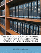 The School-Book of Farming; A Text for the Elementary Schools, Homes and Clubs