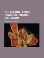 The School: Essay Towards Humane Education