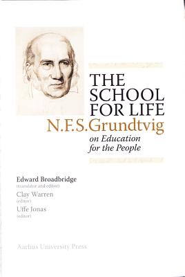 The School for Life: N.F.S. Grundtvig on Education for the People - Broadbridge, Edward (Editor)