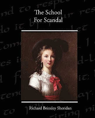 The School For Scandal - Sheridan, Richard Brinsley