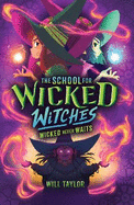 The School for Wicked Witches 2: Wicked Never Wait    s