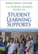 The School Leader s Guide to Student Learning Supports: New Directions for Addressing Barriers to Learning