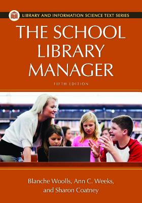 The School Library Manager, 5th Edition - Woolls, Blanche, and Weeks, Ann Carlson, and Coatney, Sharon