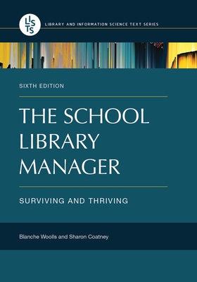 The School Library Manager: Surviving and Thriving - Woolls, Blanche, and Coatney, Sharon