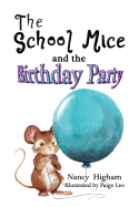 The School Mice and the Birthday Party: Book 6 For both boys and girls ages 6-12 Grades: 1-6