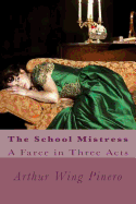 The School Mistress: A Farce in Three Acts