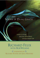 The School of Dying Graces: Lesson on Living from Two Extraordinary Journeys Toward God