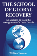 The School of Global Recovery: An Academy to Teach the Management of a Dark Decade