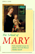 The School of Mary: Forty Essential Lessons for Sinners, from the Blessed Mother Herself