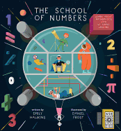 The School of Numbers: Learn about Mathematics with 40 Simple Lessons