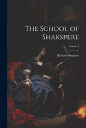 The School of Shakspere; Volume I