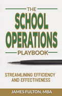 The School Operations Playbook: Streamlining Efficiency and Effectiveness