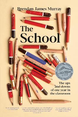 The School: The ups and downs of one year in the classroom - Murray, Brendan James