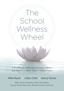 The School Wellness Wheel: A Framework Addressing Trauma, Culture, and Mastery to Raise Student Achievement