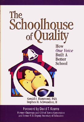 The Schoolhouse of Quality: How One Voice Built a Better School - Hammond, Gerald S, and Schwandner, Stephen H, II, and Kearns, David T (Foreword by)