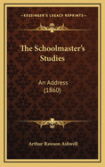 The Schoolmaster's Studies: An Address (1860)